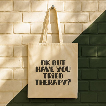 Ok But Have You Tried Therapy? Tote Bag (15" x 16")