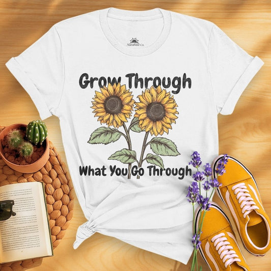 Grow Through What You Go Through T-Shirt