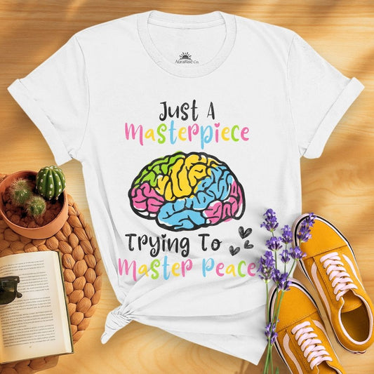 Just A Masterpiece Trying To Master Peace T-Shirt