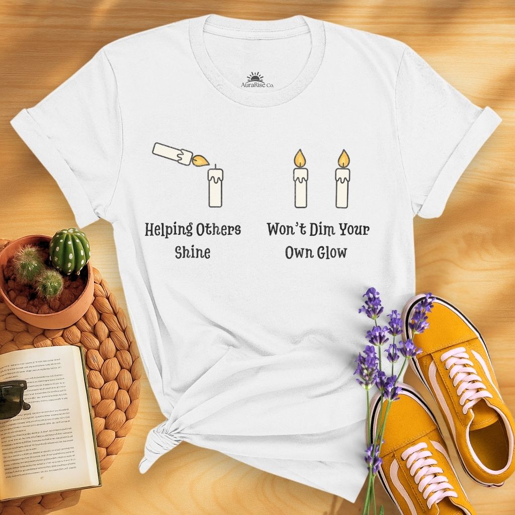 Helping Others Shine Won't Dim Your Own Glow T-Shirt