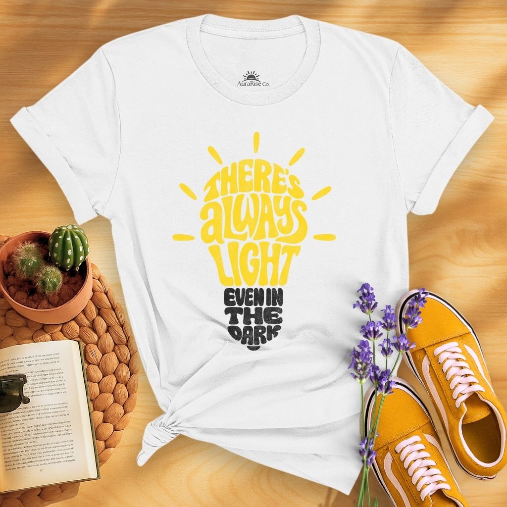 There Is Always Light Even In The Dark T-Shirt
