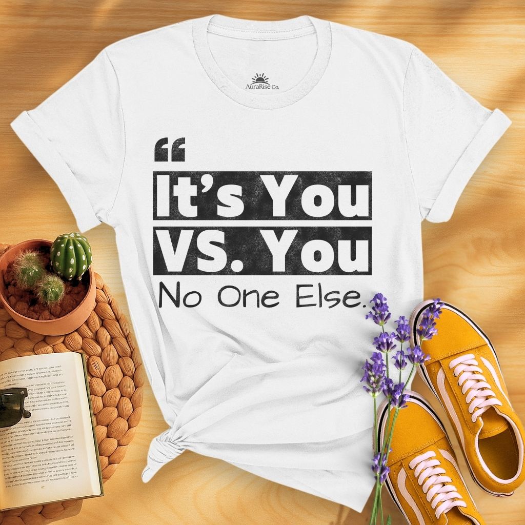 It's You Vs You No One Else T-Shirt