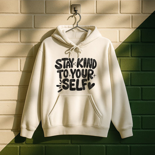 Stay Kind To Your Self Hoodie