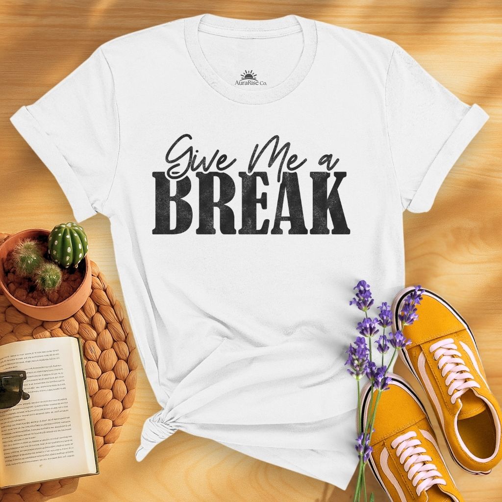 Give Me A Break T-Shirt
