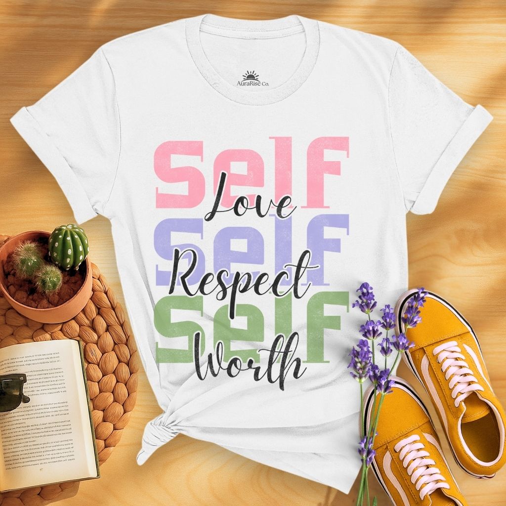 Self Love Self Respect Self Worth T-Shirt