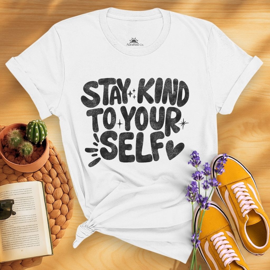 Stay Kind To Your Self T-Shirt