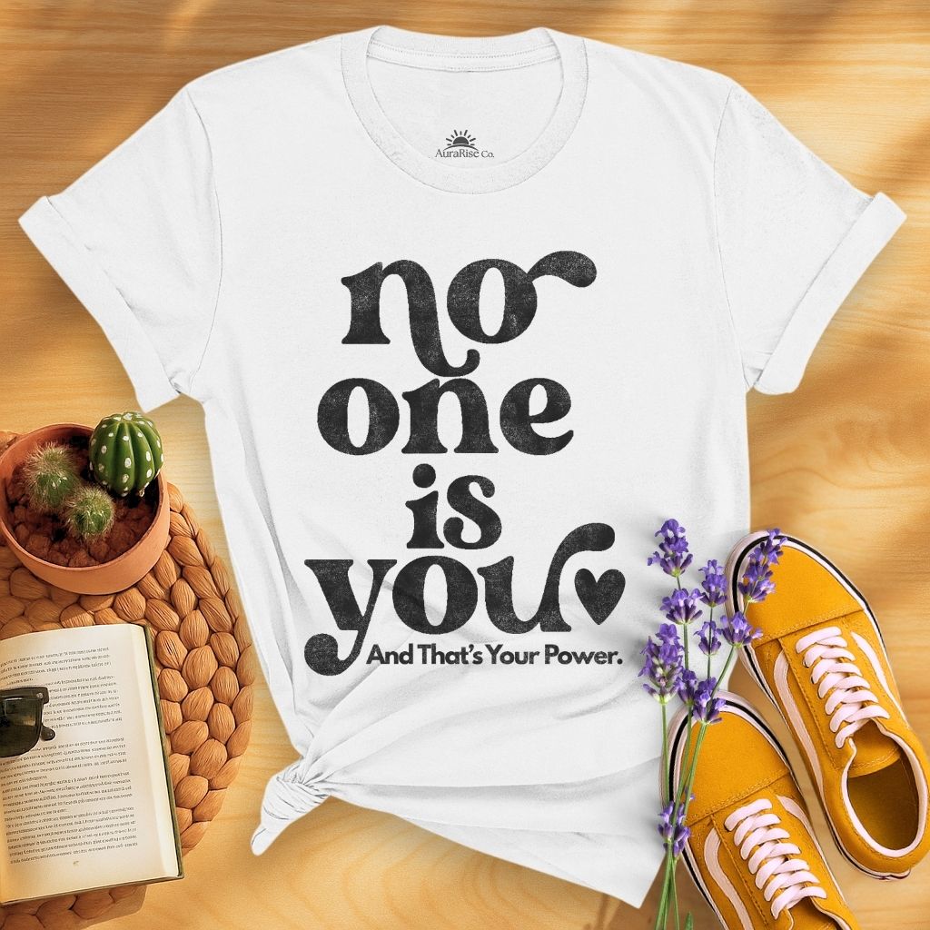 No One Is You T-Shirt
