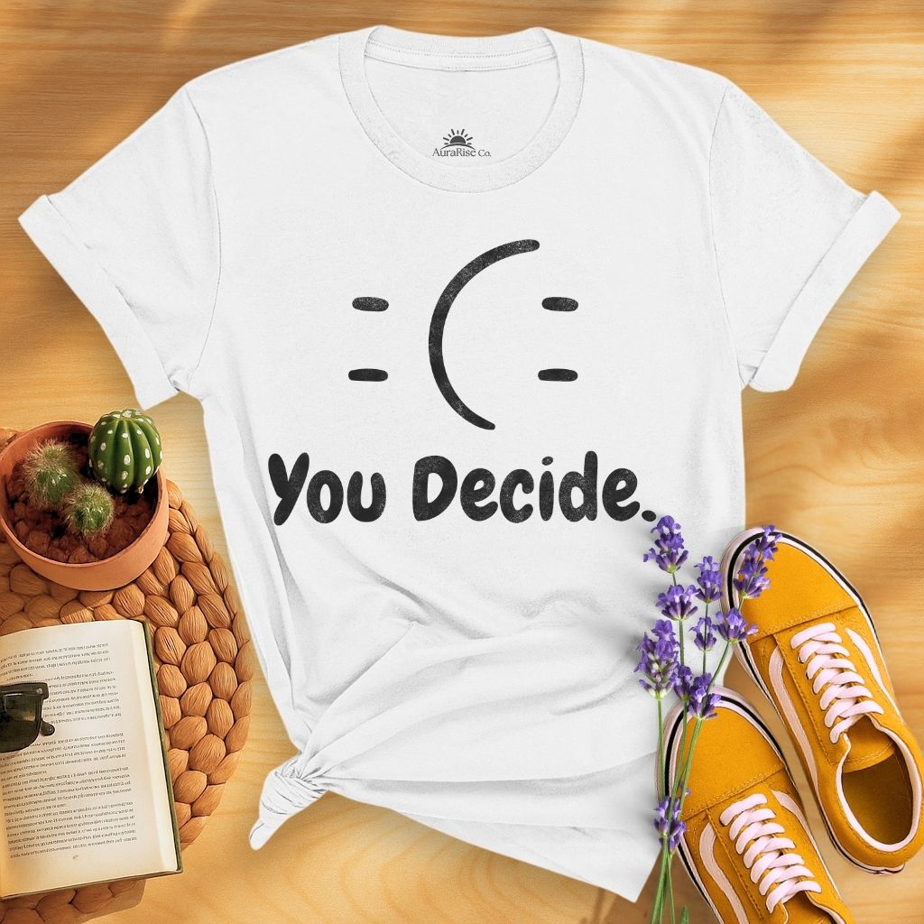 You Decide T-Shirt