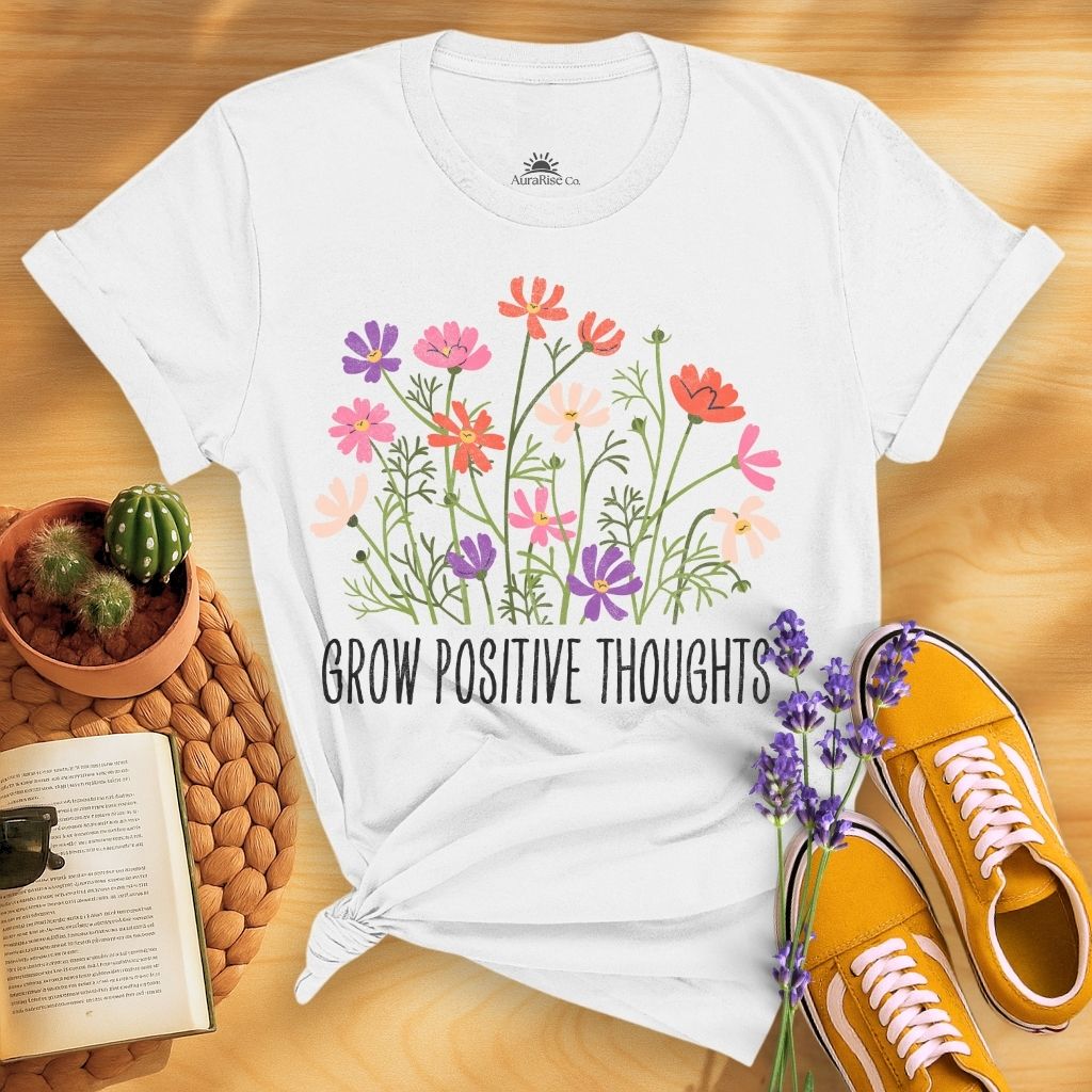 Grow Positive Thoughts T-Shirt