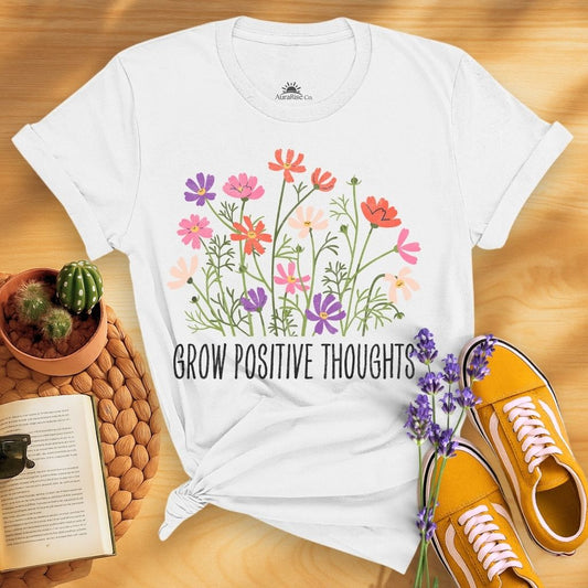 Grow Positive Thoughts T-Shirt