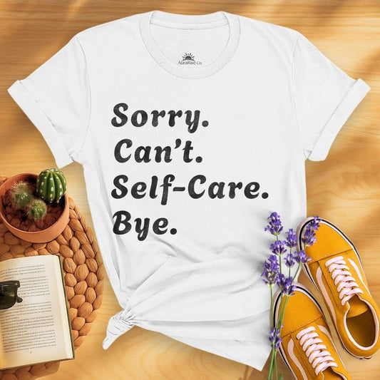 Sorry Can't Self-care Bye T-Shirt