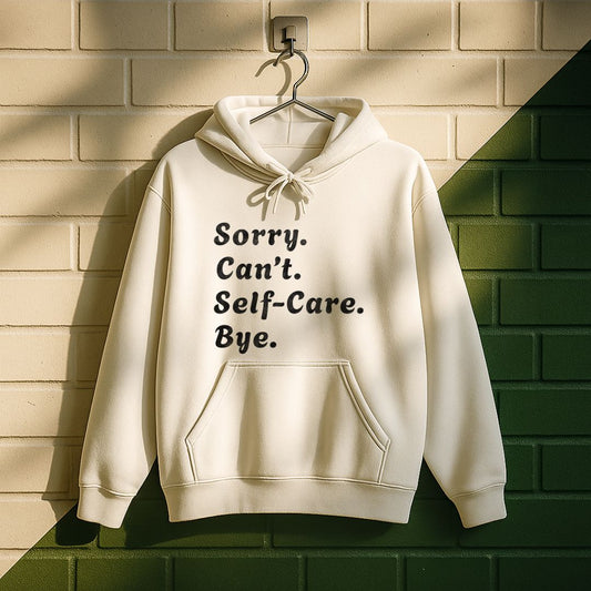 Sorry Can't Self-care Bye Hoodie