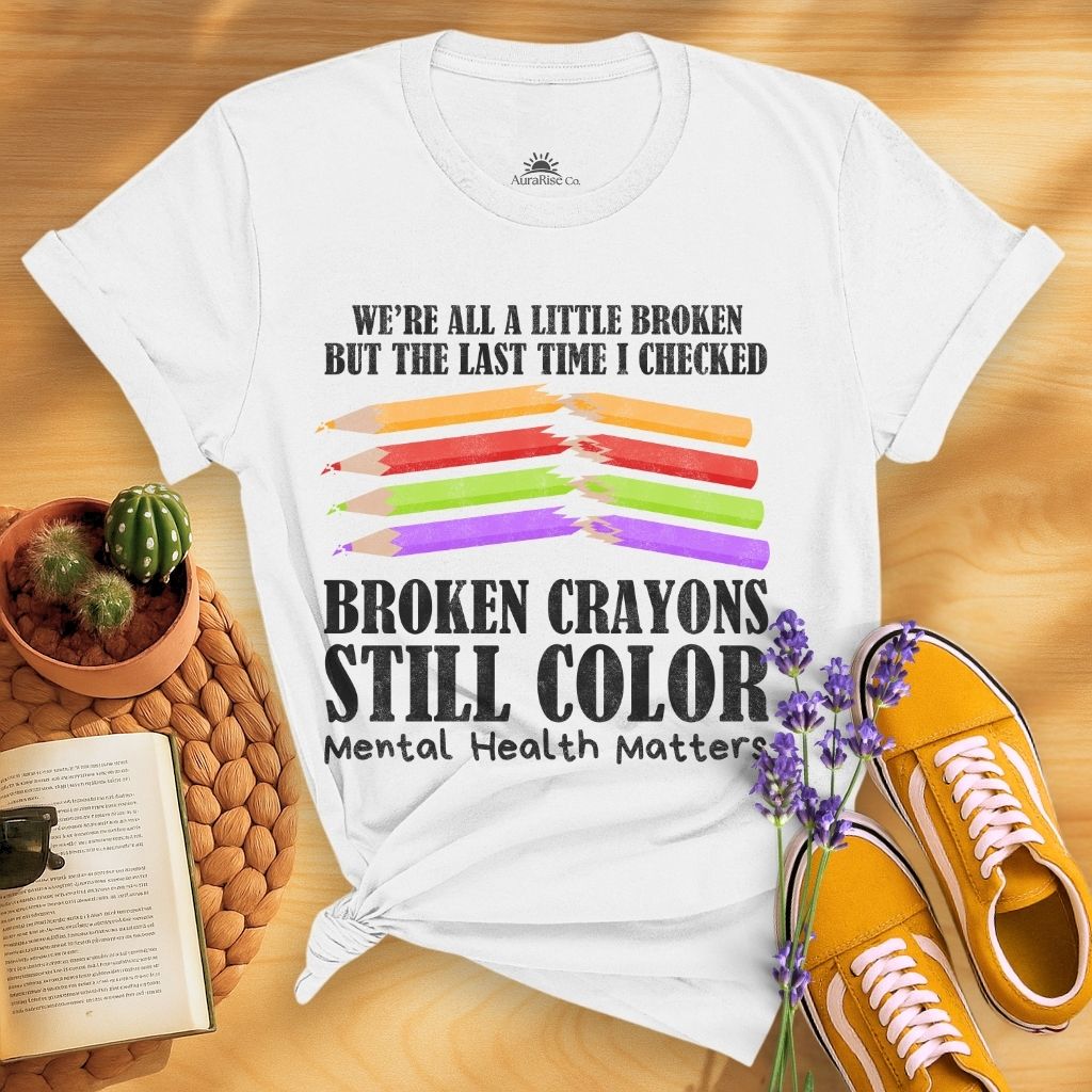 Broken Crayons Still Color T-Shirt