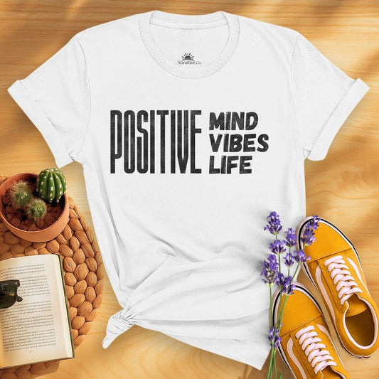 Positive Mind Positive Vibes Positive Life T-Shirt