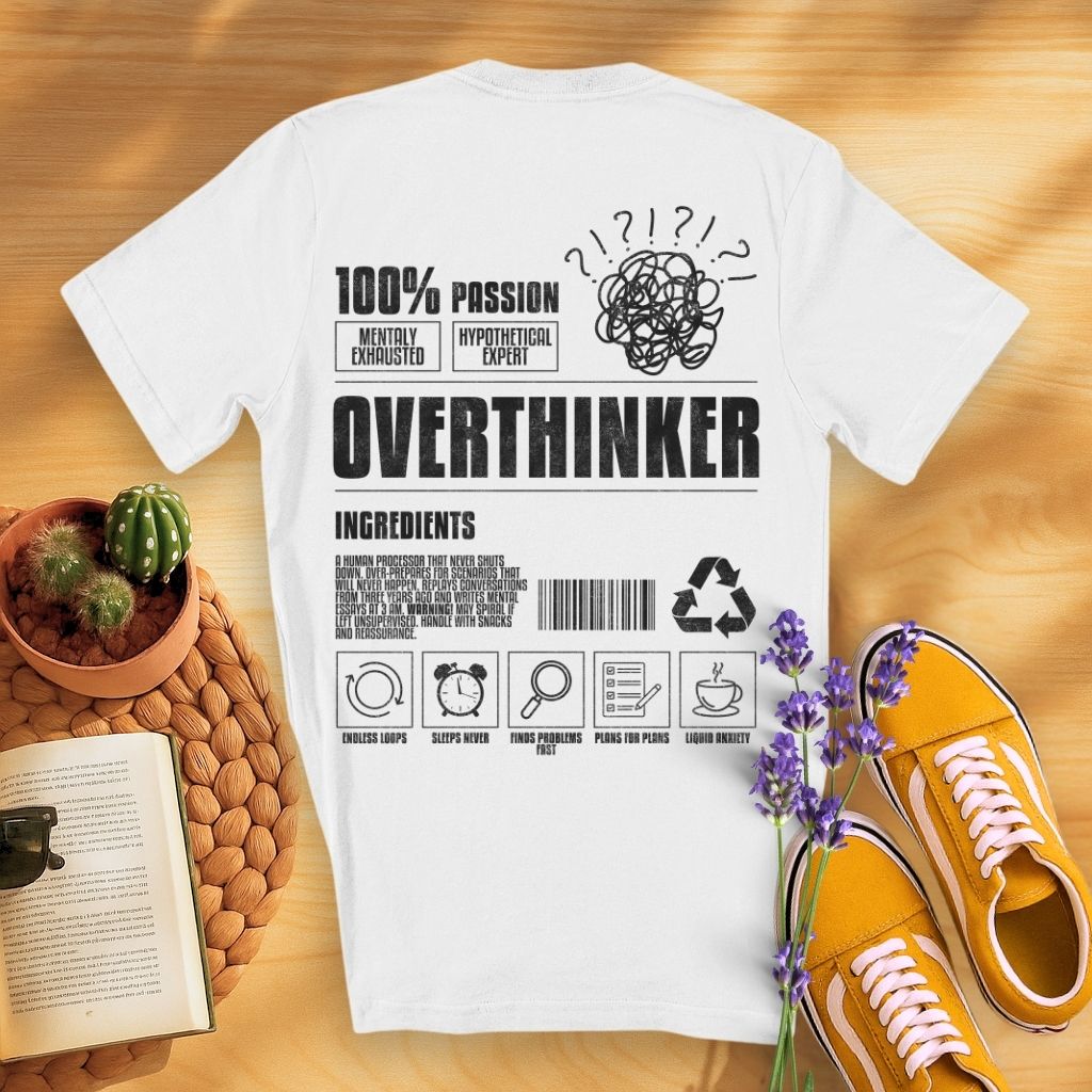 Overthinker Ingredients (On Back)T-Shirt
