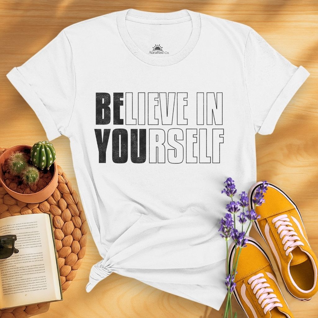 Believe In Yourself Be You T-Shirt