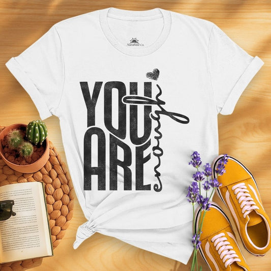 You Are Enough T-Shirt