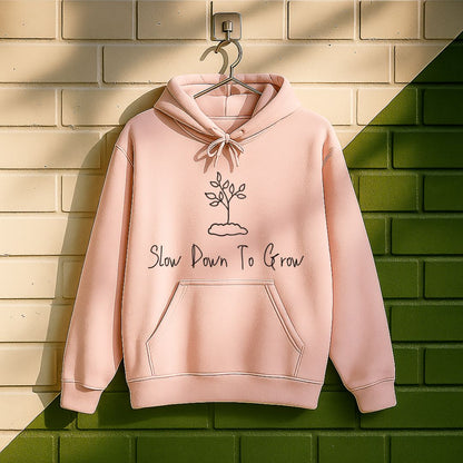 Slow Down To Grow Hoodie
