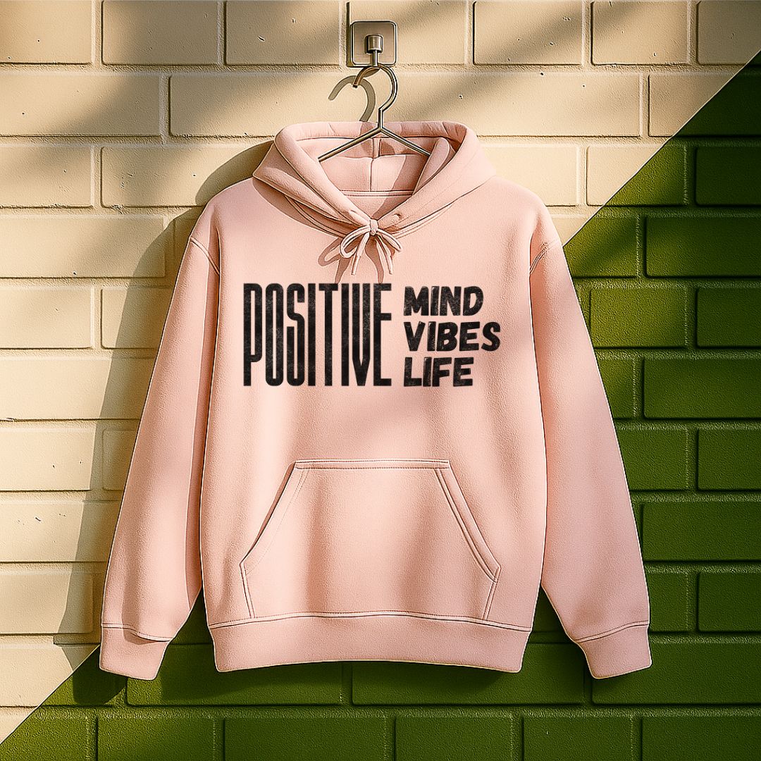 Positive Mind Positive Vibes Positive Life Hoodie
