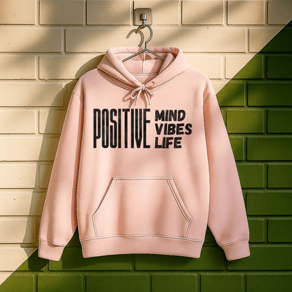 Positive Mind Positive Vibes Positive Life Hoodie