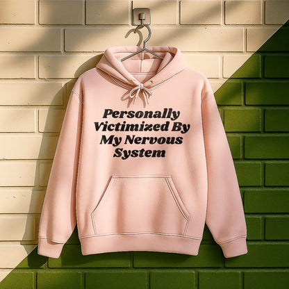 Personally Victimized By My Nervous System Hoodie