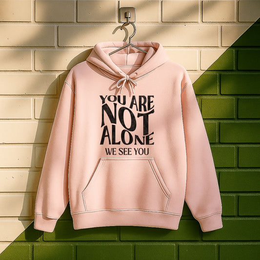 You Are Not Alone Hoodie