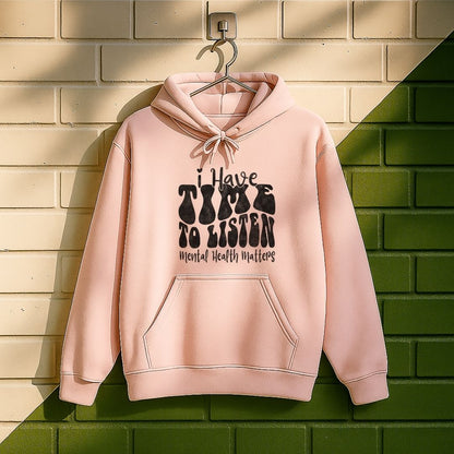 I Have Time To Listen Hoodie