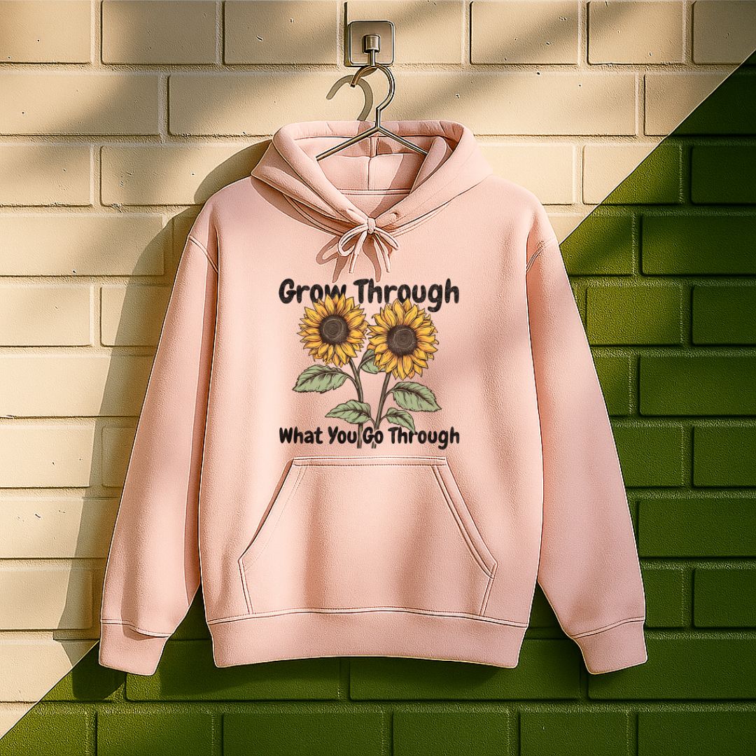 Grow Through What You Go Through Hoodie