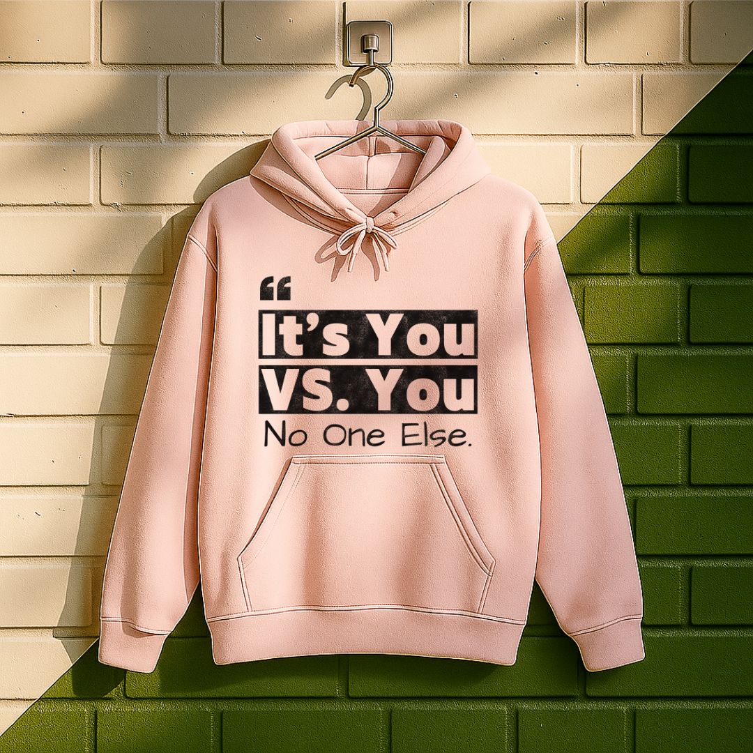 It's You Vs You No One Else Hoodie