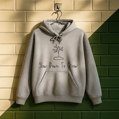 Slow Down To Grow Hoodie